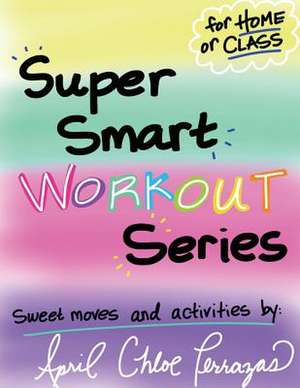 Super Smart Workout Series #1 de Terrazas, April Chloe