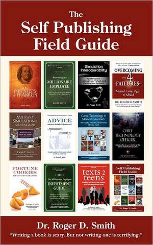 The Self Publishing Field Guide de Roger D. Smith