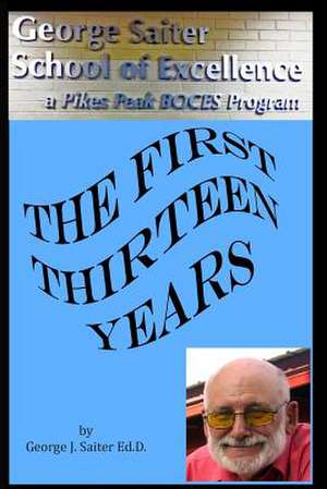 The First Thirteen Years de Goerge J. Saiter