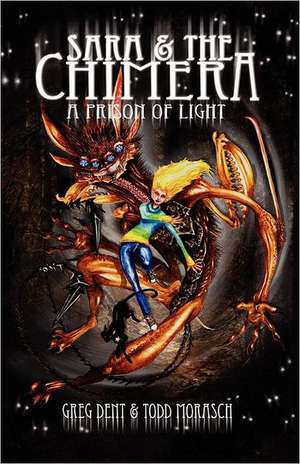 Sara and the Chimera: A Prison of Light de Greg Dent