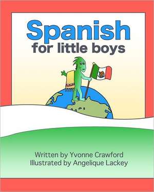 Spanish for Little Boys: A Beginning French Workbook for Little Boys de Yvonne Crawford