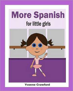 More Spanish for Little Girls: A Beginning French Workbook for Little Girls de Yvonne Crawford