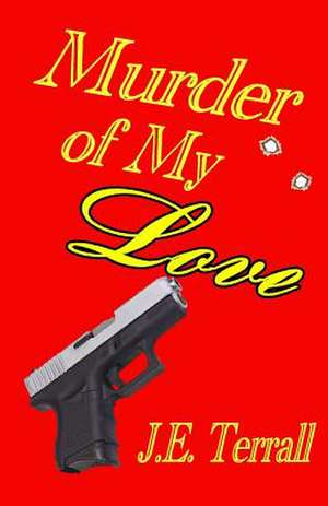 Murder of My Love de J. E. Terrall