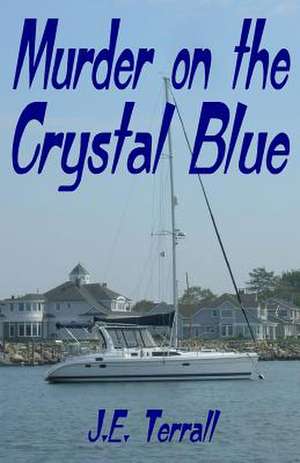 Murder on the Crystal Blue de J. E. Terrrall