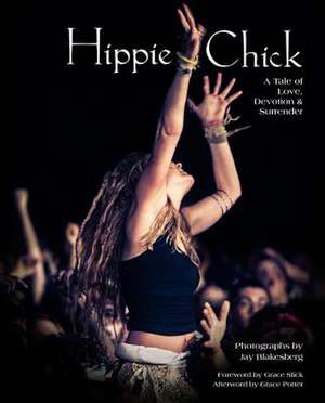 Hippie Chick: A Tale of Love, Devotion & Surrender de Grace Slick