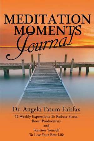 Meditation Moments Journal de Angela Tatum-FairFax