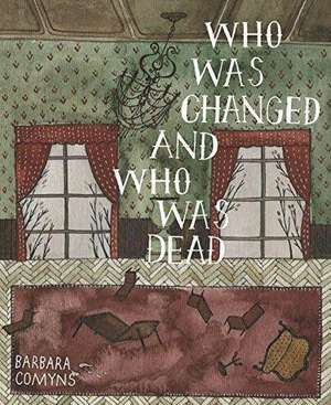 Who Was Changed and Who Was Dead de Barbara Comyns