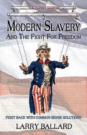 Modern Slavery and the Fight for Freedom de Larry Ballard