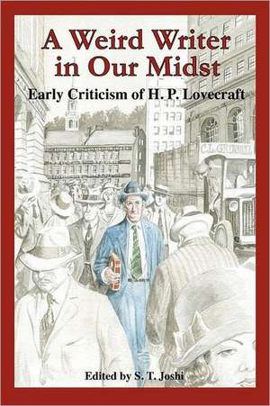 A Weird Writer in Our Midst: Early Criticism of H. P. Lovecraft de S. T. Joshi