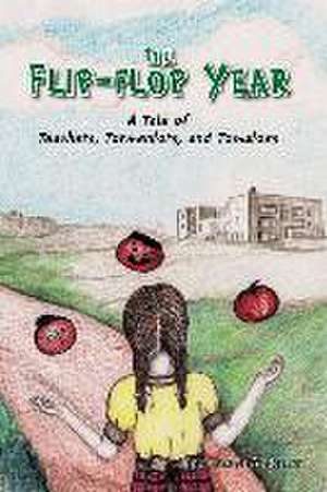 The Flip-Flop Year: A Tale of Teachers, Tormentors and Tomatoes de June Gossler Anderson