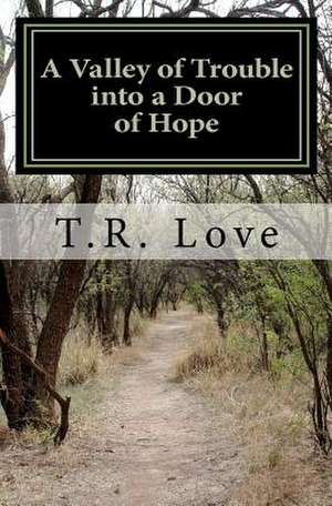 A Valley of Trouble Into a Door of Hope: Book I of the Paper Thrones Series de T. R. Love