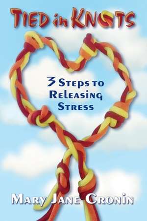 Tied in Knots: 3 Steps to Releasing Stress de Scott Howard