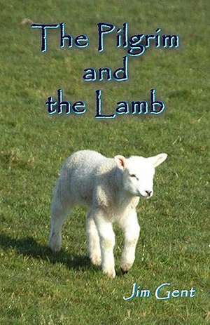 The Pilgrim and the Lamb de Jim Gent