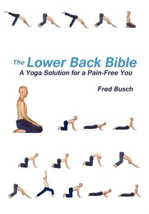 The Lower Back Bible de Fred Busch