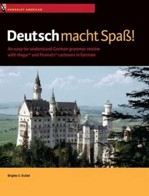 Deutsch Macht Spass: An Easy-To-Understand German Grammar Review with Hagar and Peanuts Cartoons in German de Brigitte S. Dubiel