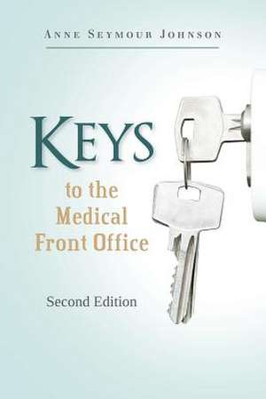 Keys to the Medical Front Office de Anne Seymour Johnson