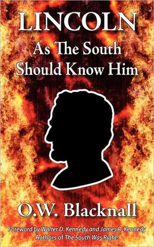 Lincoln as the South Should Know Him de O. W. Blacknall