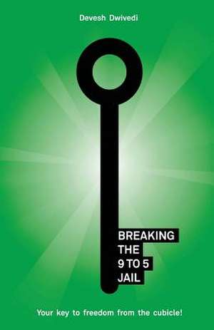 Breaking the 9 to 5 Jail de Devesh Dwivedi