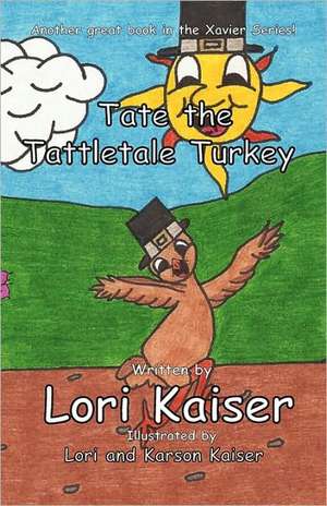 Tate the Tattletale Turkey de Lori Kaiser