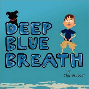 Deep Blue Breath de Clay Beabout