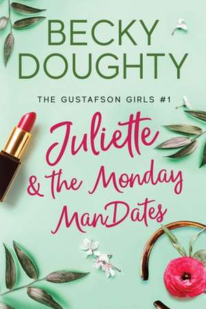 Juliette and the Monday ManDates de Becky Doughty