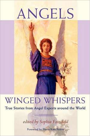 Angels: True Stories from Angel Experts Around the World de Sophia Fairchild