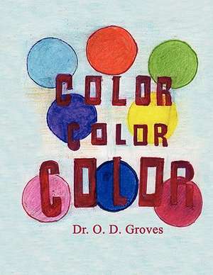 Color, Color, Color de O. D. Groves