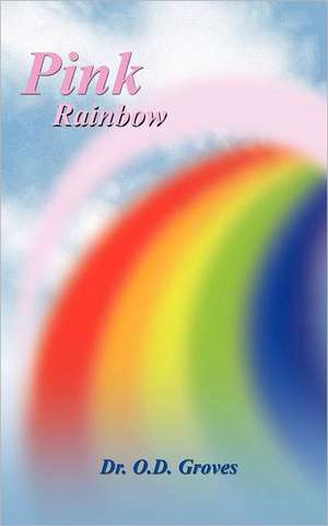 Pink Rainbow de O. D. Groves