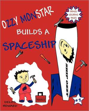 Ozzy Monstar Builds a Spaceship: Crucial Success Habits School Never Taught You de Delos Howard