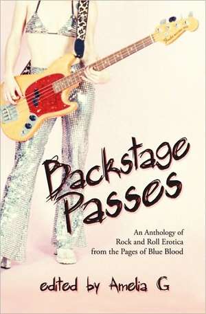 Backstage Passes: An Anthology of Rock and Roll Erotica from the Pages of Blue Blood de Poppy Z. Brite