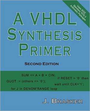 A VHDL Synthesis Primer, Second Edition: He Left His Heart in San Diego de J. Bhasker