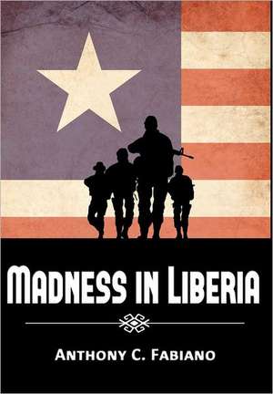 Madness in Liberia de Anthony Fabiano