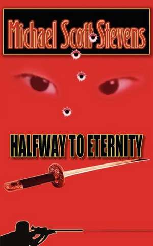 Halfway to Eternity de Michael Scott Stevens