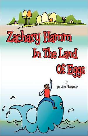 Zachary Hamm in the Land of Eggs de Jim Shoopman