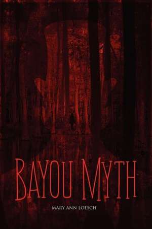 Bayou Myth: Like the Grasses de Mary Ann Loesch