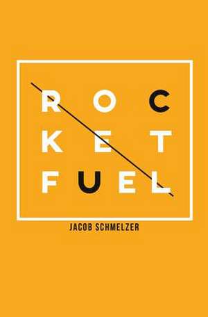 Rocket Fuel de Jacob Schmelzer