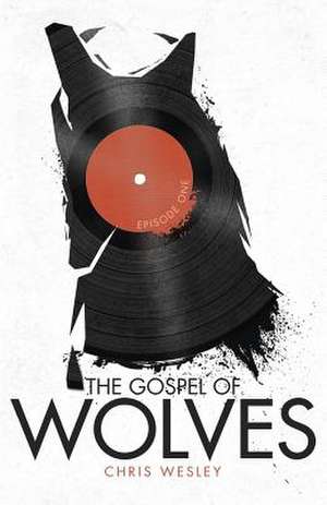 The Gospel of Wolves de Chris Wesley