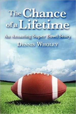 The Chance of a Lifetime de Dennis Wholey