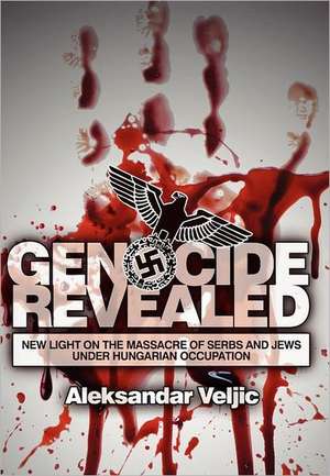 Genocide Revealed de Aleksandar Veljic