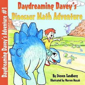 Daydreaming Davey's Dinosaur Math Adventure de Steven Tandberg