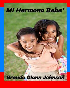 Mi Hermana Bebe': Volume I de Brenda Johnson Padgitt