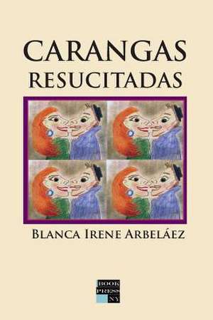 Carangas Resucitadas de Blanca Irene Arbelaez