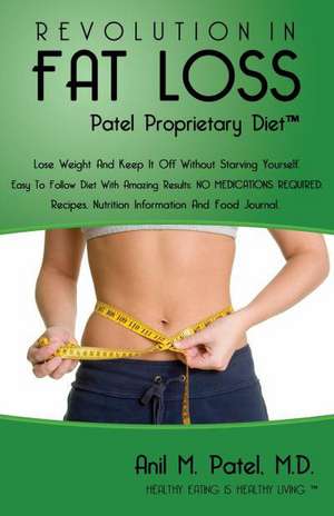 Revolution in Fat Loss: Patel Proprietary Diet de Anil Manu Patel