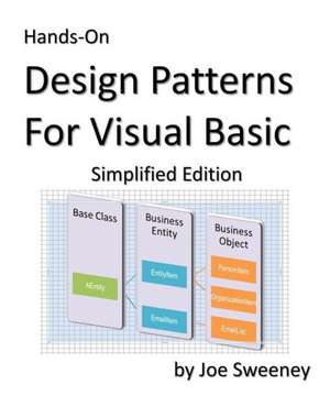 Hands-On Design Patterns for Visual Basic, Simplified Edition de Joe Sweeney