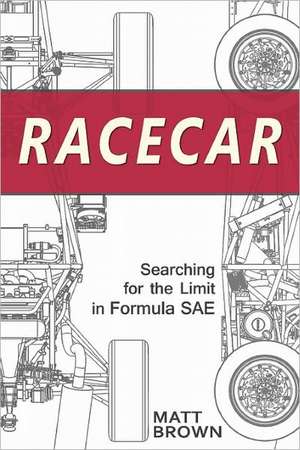 Racecar: Searching for the Limit in Formula Sae de Matt Brown