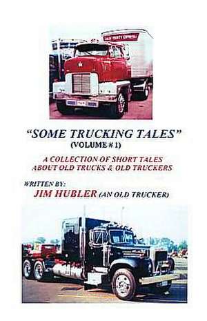 Some Trucking Tales (Volume # 1) de Jr. Hubler, William James