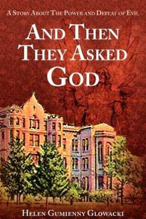 And Then They Asked God de Helen Glowacki