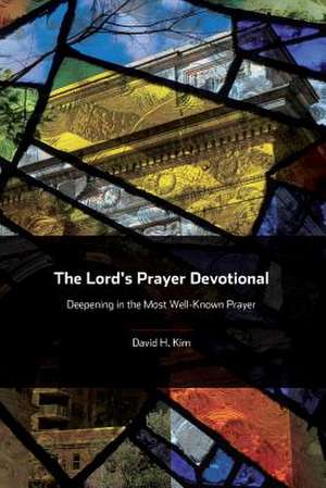 The Lord's Prayer Devotional de David H. Kim