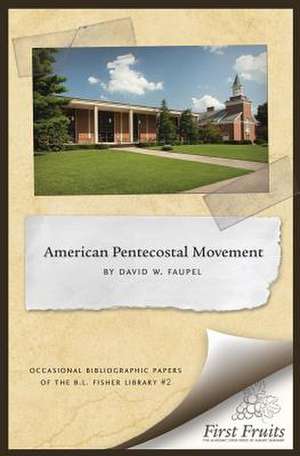 The American Pentecostal Movement de David W. Faupel