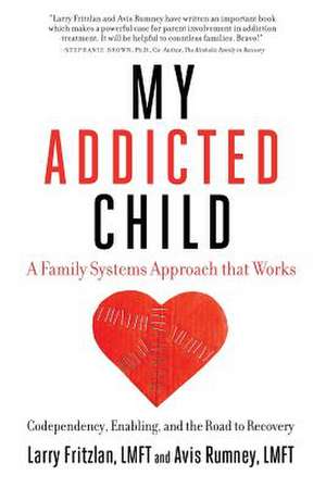 My Addicted Child de Larry Fritzlan Lmft